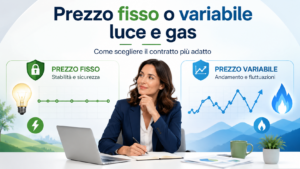 Prezzo fisso o variabile luce e gas per scegliere il contratto più adatto